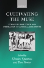 Image for Cultivating the muse  : struggles for power and inspiration in classical literature