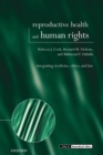 Image for Reproductive health and human rights  : integrating medicine, ethics, and law