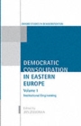 Image for Democratic Consolidation in Eastern Europe: Volume 1: Institutional Engineering