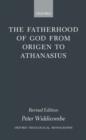 Image for The fatherhood of God from Origen to Athanasius