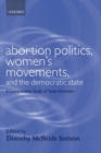 Image for Abortion Politics, Women&#39;s Movements, and the Democratic State