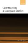 Image for Constructing a European market  : standards, regulation, and governance