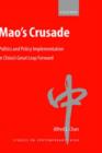 Image for Mao&#39;s crusade  : politics and policy implementation in China&#39;s Great Leap Forward