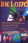 Image for Northern Ireland and the divided world  : the Northern Ireland conflict and the Good Friday Agreement in comparative perspective