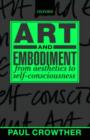 Image for Art and embodiment  : from aesthetics to self-consciousness