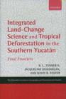 Image for Integrated land-change science and tropical deforestation in the southern Yucatan  : final frontiers