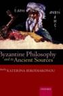 Image for Byzantine Philosophy and its Ancient Sources