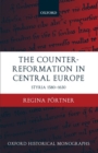 Image for The counter-Reformation in Central Europe  : Styria, 1580-1630