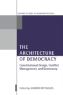 Image for The architecture of democracy  : constitutional design, conflict management, and democracy