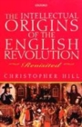 Image for Intellectual origins of the English Revolution revisited