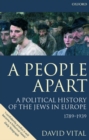 Image for A people apart  : a political history of the Jews in Europe, 1789-1939