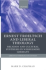 Image for Ernst Troeltsch and Liberal Theology