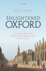 Image for Enlightened Oxford  : the University and the cultural and political life of eighteenth-century Britain and beyond