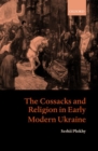 Image for The Cossacks and Religion in Early Modern Ukraine