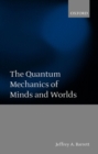 Image for The quantum mechanics of minds and worlds