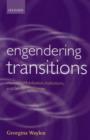 Image for Engendering transitions  : women&#39;s mobilization, institutions and gender outcomes