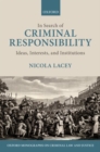 Image for In search of criminal responsibility  : ideas, interests, and institutions