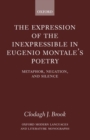 Image for The expression of the inexpressible in Eugenio Montale&#39;s poetry  : metaphor, negation, and silence