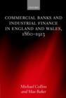 Image for Commercial Banks and Industrial Finance in England and Wales, 1860-1913