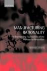 Image for Manufacturing rationality  : the engineering foundations of the managerial revolution