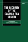 Image for The Security of the Caspian Sea Region