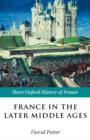Image for France in the Later Middle Ages 1200-1500