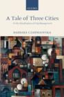 Image for A tale of three cities  : the effects of globalization on city management