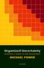 Image for Organized uncertainty  : designing a world of risk management