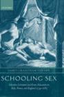Image for Schooling sex  : libertine literature and erotic education in Italy, France and England, 1534-1685