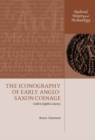 Image for The iconography of early Anglo-Saxon coinage  : sixth to eighth centuries