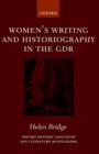 Image for Women&#39;s Writing and Historiography in the GDR