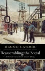 Image for Reassembling the social  : an introduction to actor-network-theory