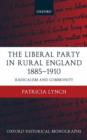 Image for The Liberal Party in rural England, 1885-1910  : radicalism and community