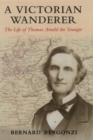 Image for A Victorian wanderer  : the life of Thomas Arnold the Younger
