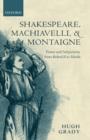 Image for Shakespeare, Machiavelli, and Montaigne