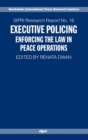Image for Executive policing  : enforcing the law in peace operations