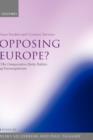 Image for Opposing Europe?: The Comparative Party Politics of Euroscepticism