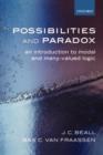 Image for Possibilities and paradox  : an introduction to modal and many-valued logic