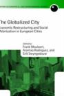 Image for The globalized city  : economic restructuring and social polarization in European cities
