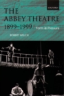 Image for The Abbey Theatre, 1899-1999  : form and pressure