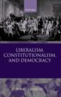 Image for Liberalism, constitutionalism, and democracy