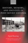 Image for History, Memory, and Identity in Post-Soviet Estonia