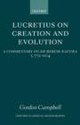 Image for Lucretius on creation and evolution  : a commentary on De rerum natura, 5.772-1104