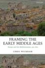 Image for Framing the early Middle Ages  : Europe and the Mediterranean, 400-800