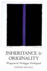 Image for Inheritance and originality  : Wittgenstein, Heidegger, Kierkegaard