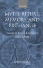 Image for Myth, ritual, memory, and exchange  : essays in Greek literature and culture