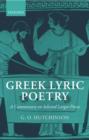 Image for Greek lyric poetry  : a commentary on selected larger pieces (Alcman, Stesichorus, Sappho, Alceaus, Ibycus, Anacreon, Simonides, Bacchylides, Pindar, Sophocles, Euripides)