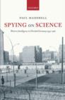 Image for Spying on science  : Western intelligence in divided Germany 1945-1961