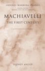 Image for Machiavelli  : the first century studies in enthusiasm, hostility, and irrelevance