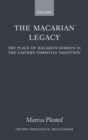 Image for The Macarian legacy  : the place of Macarius-Symeon in the Eastern Christian tradition
